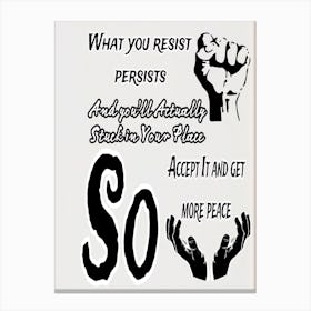 What You Resist Persists  Canvas Print