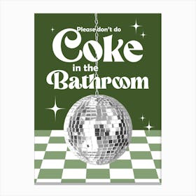 Don't Do Coke In The Bathroom Green Canvas Print