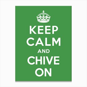 Keep Calm and Chive On - keep calm and carry on, keep calm, witty, parody, british, british humor, britain, england, keep calm poster, memes, funny sayings, UK Stampe su tela