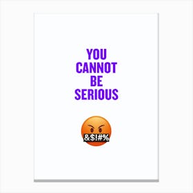 Not Serious Canvas Print