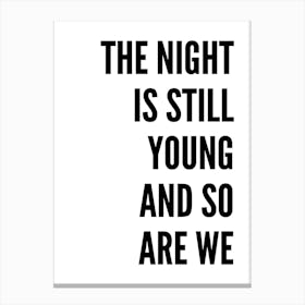The Night Is Still Young White Canvas Print
