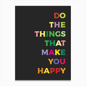 Do The Things That Make You Happy Hallway 02 Canvas Print