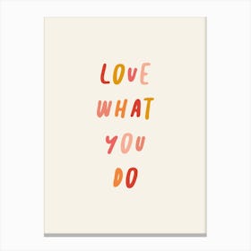 Love What You Do Script Quote Canvas Print