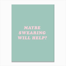 Swearing Helps Canvas Print