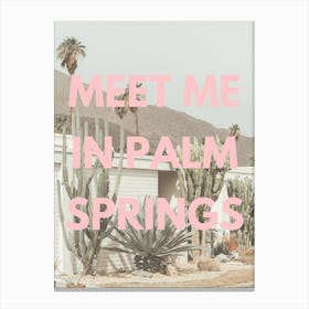 Meet Me in Palm Springs Canvas Print