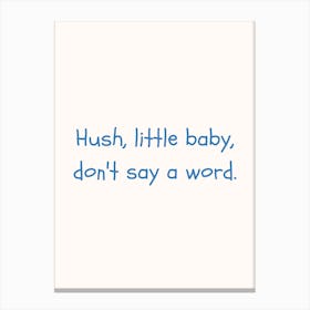 Hush Little Baby Blue Quote Poster Canvas Print