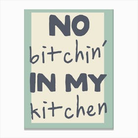 No Bitchin' In My Kitchen |Blue Canvas Print