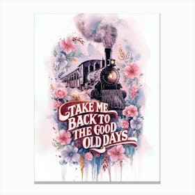 Take Me Back To The Good Old Days Canvas Print