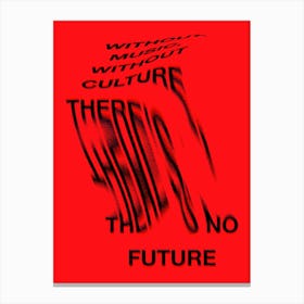 There Is No Future Canvas Print