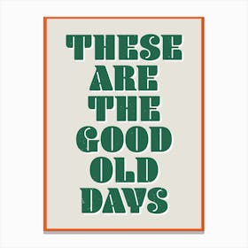 The Good Old Days Green Canvas Print