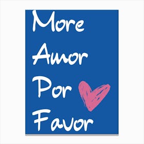 More Amor Por Favor Canvas Print