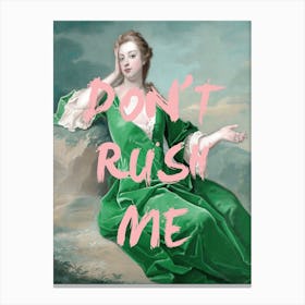 Dont Rush Me Green Dress Canvas Print