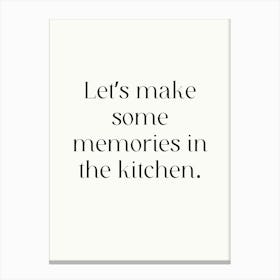 Let'S Make Some Memories In The Kitchen Canvas Print