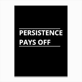 Persistence Pays Off Canvas Print