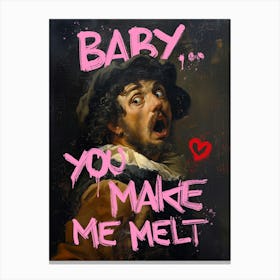 Baby You Make Me Melt Canvas Print