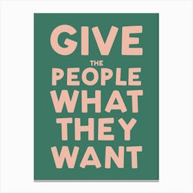 Give The People What They Want Green Pink Retro Typography Art Canvas Print