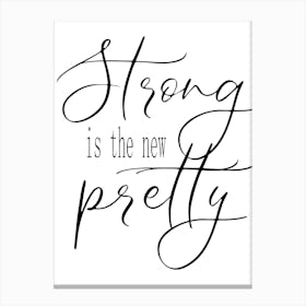 Strong Is The New Pretty Canvas Print