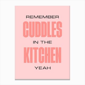 Pink Remember Cuddles In The Kitchen Canvas Print