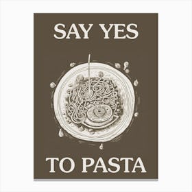 Say Yes To Pasta Canvas Print