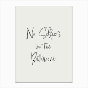 No Selfies Inspirational Humour Bathroom Typography Black and White Poster Print Art Lover Inspired Canvas Print