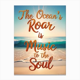 Ocean'S Roar Is Music To The Soul Canvas Print