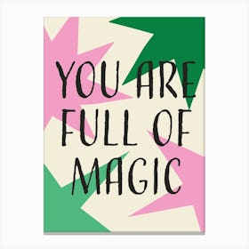 You Are Full Of Magic Pink Green Canvas Print