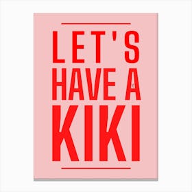 Lets Have A Kiki Canvas Print