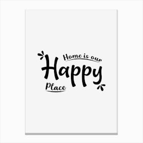 Home Is Our Happy Place Canvas Print