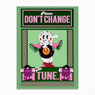 Don't Change The Tune Canvas Print