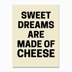 Sweet Dreams Are Made Of Cheese Quote Food Kitchen Canvas Print