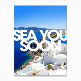 Sea you soon [Santorini, Greece] - aesthetic poster, travel photo poster 1 Canvas Print