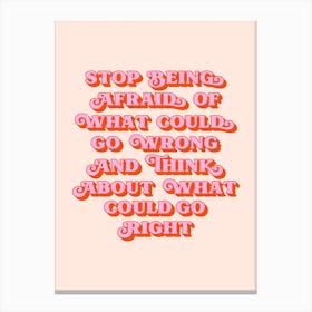 Stop being afraid of what could go wrong quote (peach tone) Canvas Print