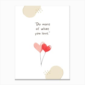 Do More Of What You Love 1 Canvas Print