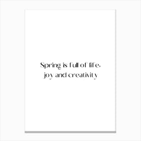 Spring Is Full Of Life, Joy And Creativity Canvas Print