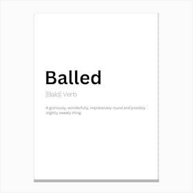 Balled Definition Meaning 1 Canvas Print