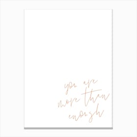 You Are More Than Enough Canvas Print