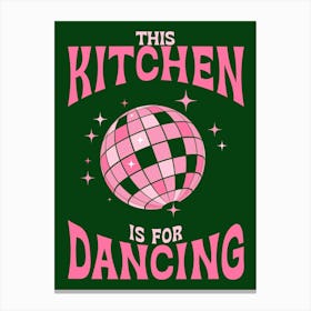 This Kitchen Is For Dancing Canvas Print