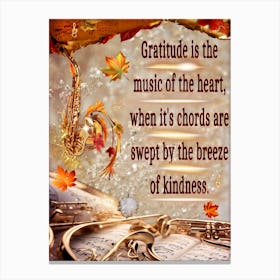 Gratitude Is The Music Of The Heart Canvas Print