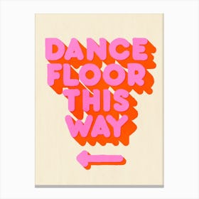 Dance Floor This Way Canvas Print