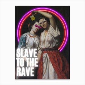 Slave To The Rave Canvas Print