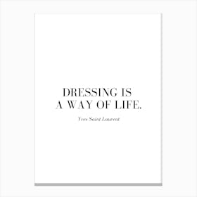 Dressing is a way of life. Canvas Print