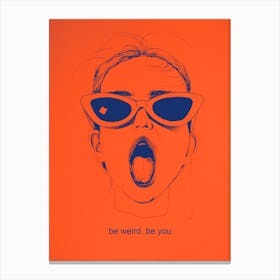 Be weird wear sunglasses Canvas Print