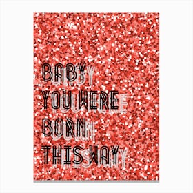 Born This Way Canvas Print