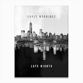 Early Mornings Late Nights Canvas Print