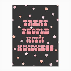 Black And Pink Treat People With Kindness Canvas Print