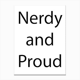 Nerdy And Geeky Quote 3 Canvas Print