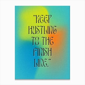 Keep Hustling To The Finish Line Canvas Print