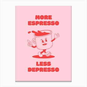 More Espresso Less Depresso - Pink Coffee Canvas Print
