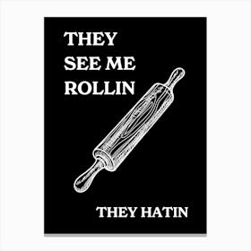 They See Me Rollin They Hatin Canvas Print