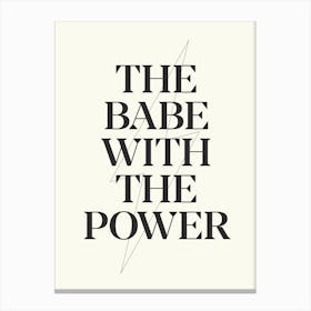 Babe With The Power Canvas Print
